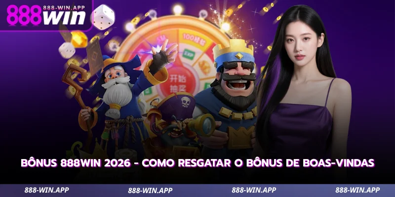 Bônus 888WIN 2026 - Como Resgatar o Bônus de Boas-Vindas 4 bônus 888win 2026