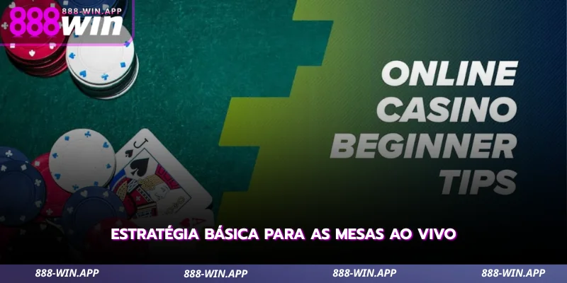 confira estratégias básicas para aproveitar melhor as mesas ao vivo