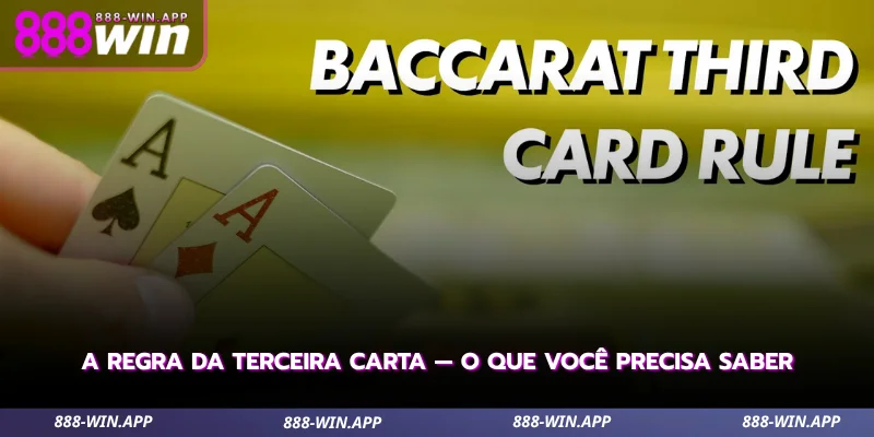 Como Jogar Bacará no 888WIN - Guia para Iniciantes 2 explicação prática sobre a terceira carta e suas situações mais comuns