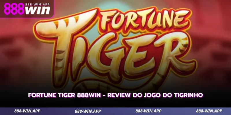 Fortune Tiger 888WIN - Review do Jogo do Tigrinho 1 fortune tiger 888win