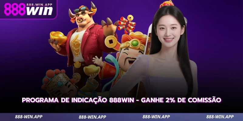 Programa de Indicação 888WIN - Ganhe 2% de Comissão 1 programa de indicação 888win